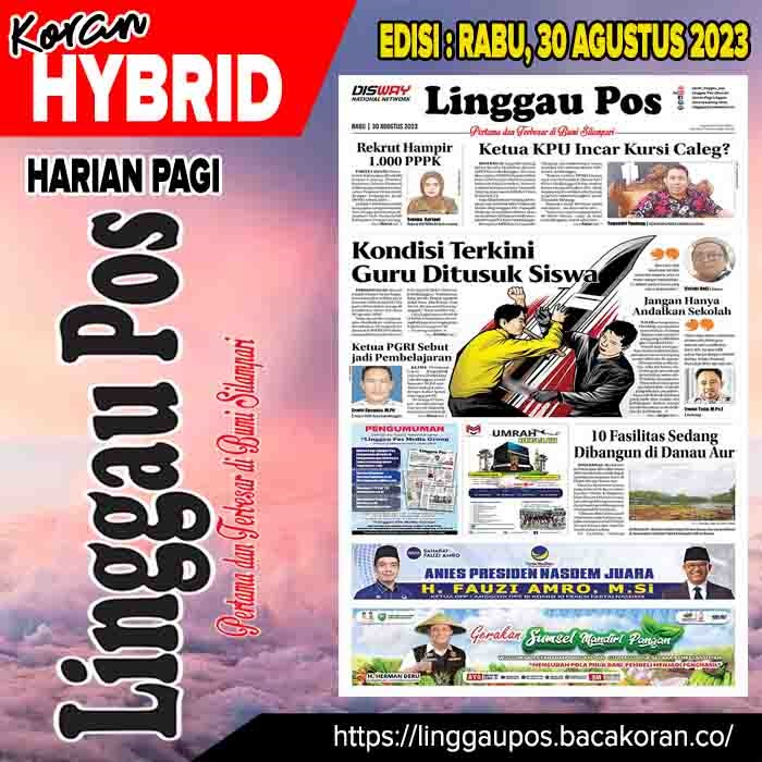 Koran Linggau Pos Edisi, Rabu 30 Agustus 2023