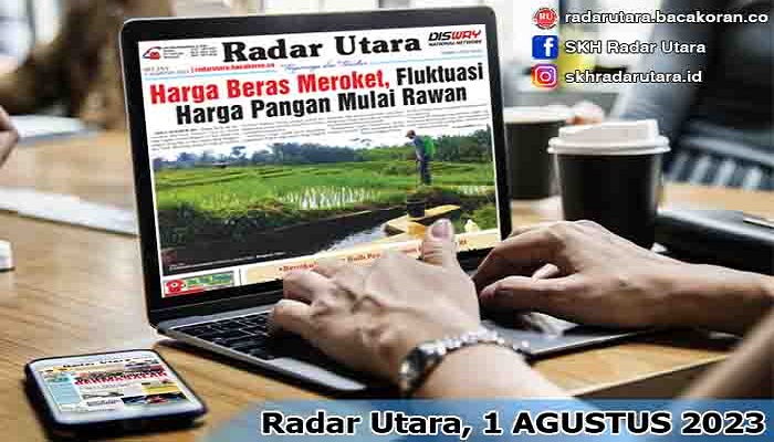 Koran Radar Utara Edisi, Selasa 01 Agustus  2023