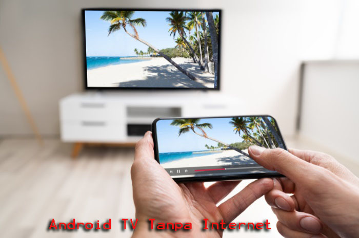 “Nikmati Hiburan Tanpa Batas: Mengenal Android TV Tanpa Ketergantungan pada Internet”