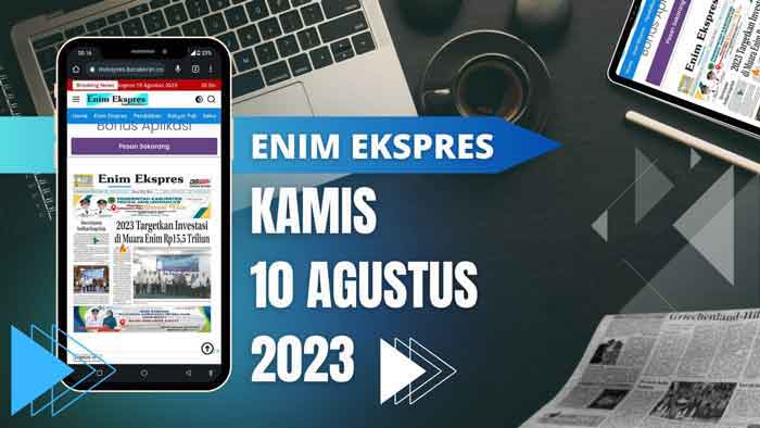 Koran Enim Ekspres Edisi, Kamis 10  Agustus 2023