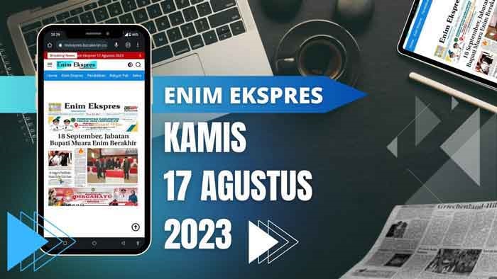 Koran Enim Ekspres Edisi, Kamis 17 Agustus 2023